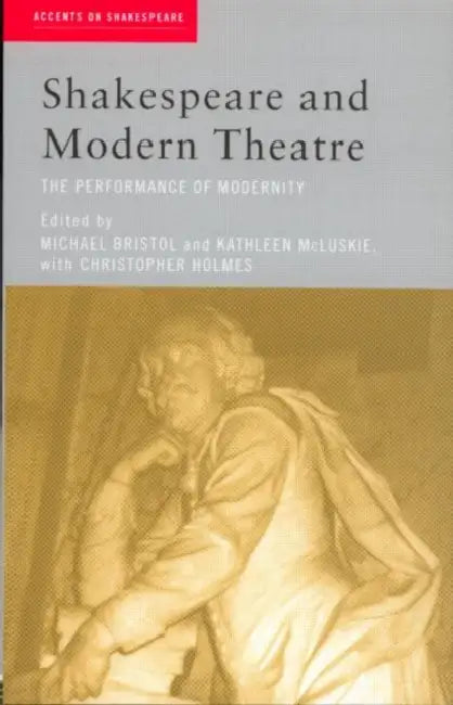 Buy Shakespeare and Modern Theatre (English, Michael Bristol | Kathleen McLuskie | Christopher Holmes) Online at Best Price - BookBajar