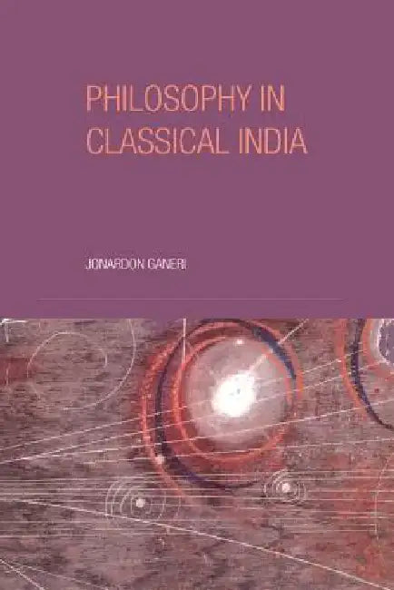Buy Philosophy in Classical India (English, Jonardon Ganeri) Online at Best Price - BookBajar