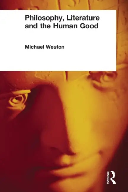 Buy Philosophy, Literature and the Human Good (English, Michael Weston) Online at Best Price - BookBajar
