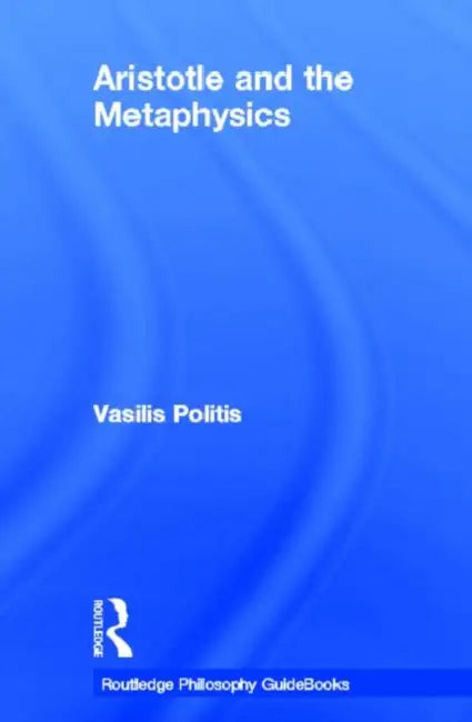 Buy Routledge Philosophy GuideBook to Aristotle and the Metaphysics (English, Vasilis Politis) Online at Best Price - BookBajar