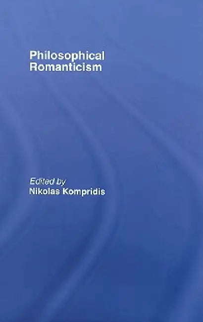 Buy Philosophical Romanticism (English, Nikolas Kompridis) Online at Best Price - BookBajar