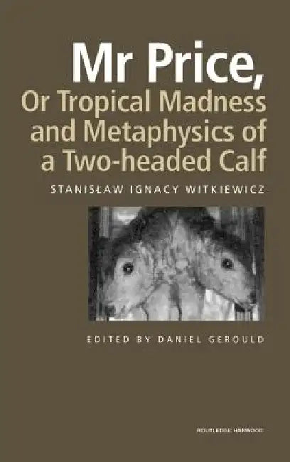 Buy MR Price, or Tropical Madness and Metaphysics of a Two- Headed Calf (English, Stanislaw Ignacy Witkiewicz | Daniel Gerould) Online at Best Price - BookBajar