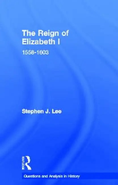 Buy The Reign of Elizabeth I (English, Stephen J. Lee) Online at Best Price - BookBajar