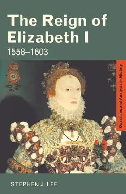 Buy The Reign of Elizabeth I (English, Stephen J. Lee) Online at Best Price - BookBajar