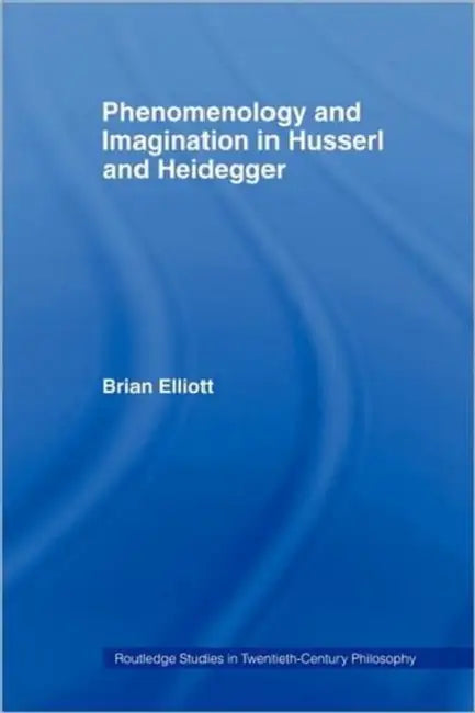 Buy Phenomenology and Imagination in Husserl and Heidegger (English, Brian Elliott) Online at Best Price - BookBajar