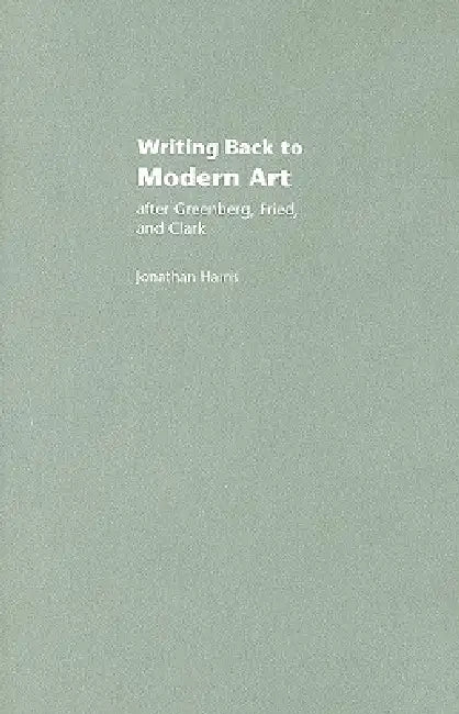 Buy Writing Back To Modern Art (English, Jonathan Harris) Online at Best Price - BookBajar