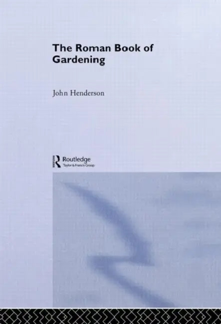 Buy The Roman Book of Gardening (English, John Henderson) Online at Best Price - BookBajar