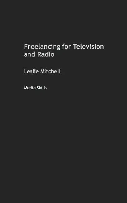 Buy Freelancing for Television and Radio (English, Mitchell Leslie) Online at Best Price - BookBajar