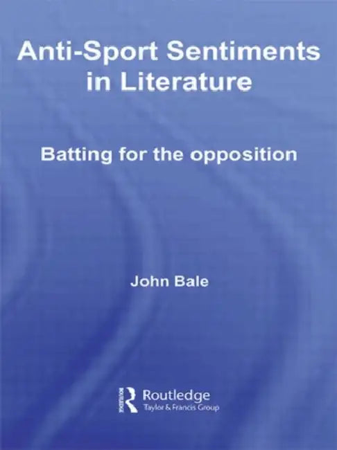 Buy Anti-Sport Sentiments in Literature (English, John Bale) Online at Best Price - BookBajar
