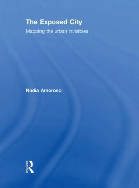 Buy The Exposed City (English, Nadia Amoroso) Online at Best Price - BookBajar