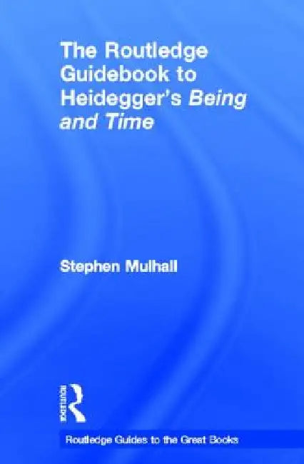 Buy The Routledge Guidebook to Heidegger's Being and Time (English, Stephen Mulhall) Online at Best Price - BookBajar