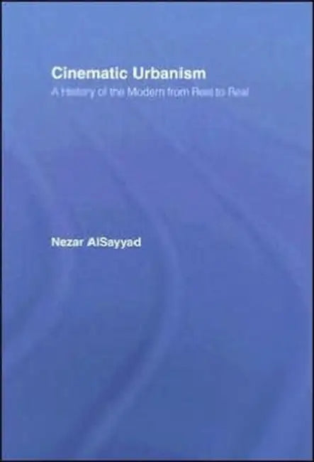 Buy Cinematic Urbanism (English, Nezar Alsayyad) Online at Best Price - BookBajar