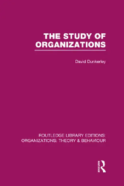Buy The Study of Organizations (Rle (English, David Dunkerley) Online at Best Price - BookBajar