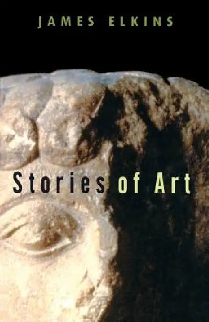 Buy Stories of Art (English, James Elkins) Online at Best Price - BookBajar