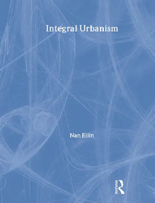Buy Integral Urbanism (English, Nan Ellin) Online at Best Price - BookBajar