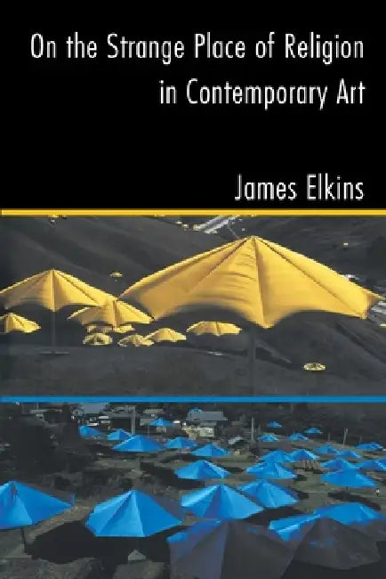 Buy On the Strange Place of Religion in Contemporary Art (English, James Elkins) Online at Best Price - BookBajar