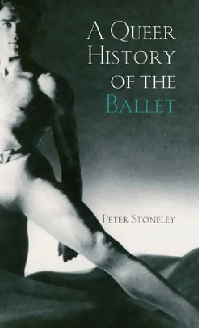 Buy A Queer History of the Ballet (English, Peter Stoneley) Online at Best Price - BookBajar
