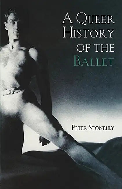 Buy A Queer History of the Ballet (English, Peter Stoneley) Online at Best Price - BookBajar