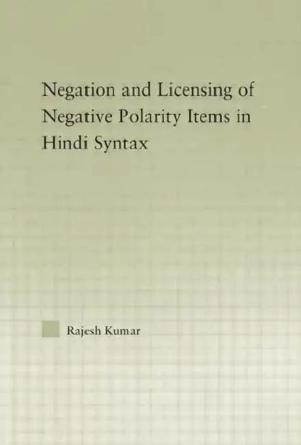 Buy The Syntax of Negation and the Licensing of Negative Polarity Items in Hindi (English, Rajesh Kumar) Online at Best Price - BookBajar