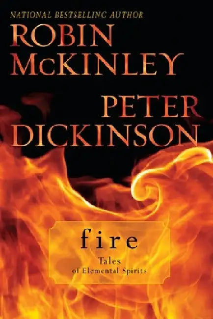 Buy Fire: Tales of Elemental Spirits (English, Robin McKinley) Online at Best Price - BookBajar