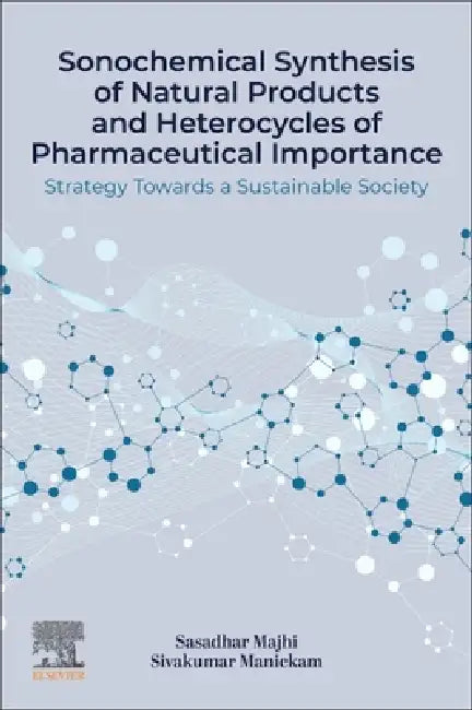 Buy Sonochemical Synthesis of Natural Products and Heterocycles of Pharmaceutical Importance (English, Sasadhar Majhi | Sivakumar Manickam) Online at Best Price - BookBajar
