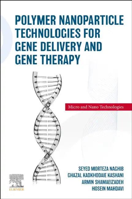 Buy Polymer Nanoparticle Technologies for Gene Delivery and Gene Therapy (English, Seyed Morteza Naghib | Ghazal Kadkhodaie Kashani | Armin Shamaeizadeh) Online at Best Price - BookBajar