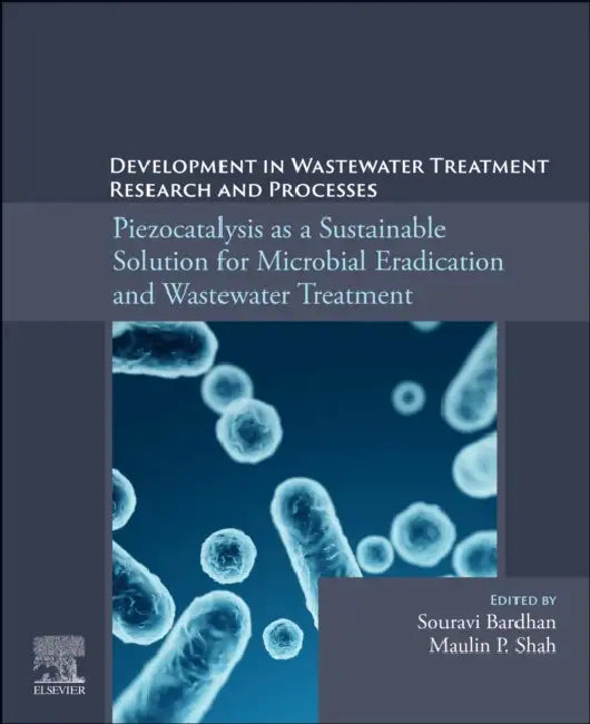 Buy Piezocatalysis as a Sustainable Solution for Microbial Eradication and Wastewater Treatment (English, Souravi Bardhan | Maulin P. Shah) Online at Best Price - BookBajar