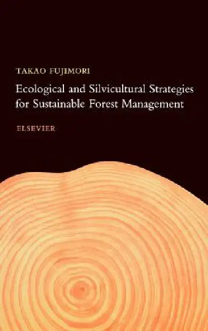 Buy Ecological and Silvicultural Strategies for Sustainable Forest Management (English, T. Fujimori) Online at Best Price - BookBajar