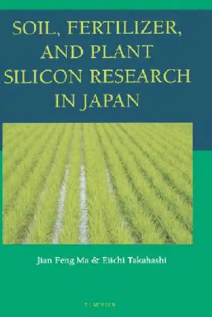 Buy Soil, Fertilizer, and Plant Silicon Research in Japan (English, Jian Feng Ma | Eiichi Takahashi) Online at Best Price - BookBajar