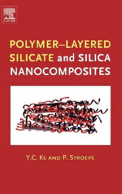 Buy Polymer-Layered Silicate and Silica Nanocomposites (English, Y. C. Ke | P. Stroeve) Online at Best Price - BookBajar