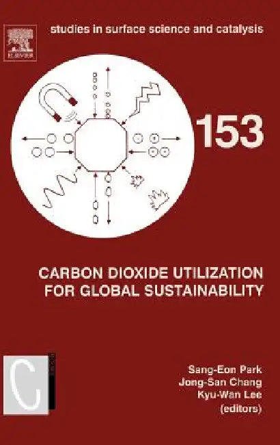 Buy Carbon Dioxide Utilization for Global Sustainability (English, Sang-Eon Park | Jong-San Chang | Kyu-Wan Lee) Online at Best Price - BookBajar