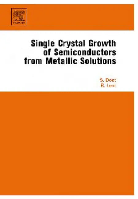 Buy Single Crystal Growth of Semiconductors from Metallic Solutions (English, Sadik Dost | Brian Lent) Online at Best Price - BookBajar