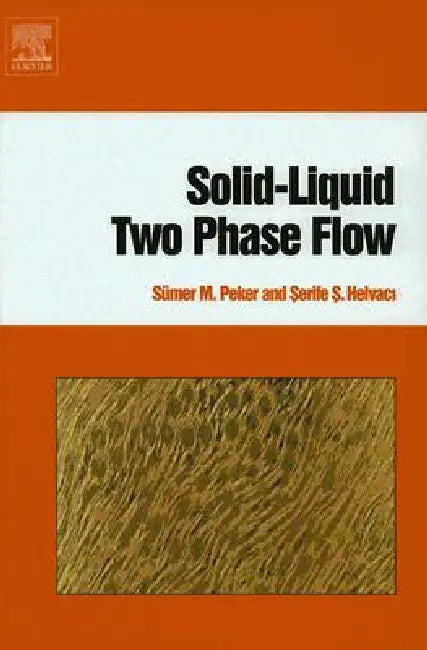 Buy Solid-Liquid Two Phase Flow (English, Sümer M. Peker | Serife S. Helvaci) Online at Best Price - BookBajar