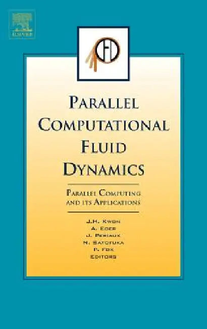 Buy Parallel Computational Fluid Dynamics 2006 (English, Jang-Hyuk Kwon | Jacques Periaux | Pat Fox) Online at Best Price - BookBajar