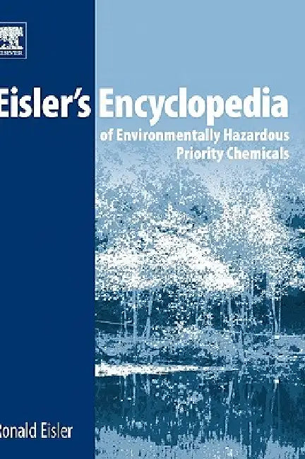 Buy Eisler's Encyclopedia of Environmentally Hazardous Priority Chemicals (English, Ronald Eisler) Online at Best Price - BookBajar