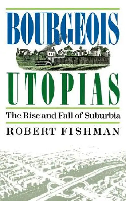 Buy Bourgeois Utopias (English, Robert Fishman) Online at Best Price - BookBajar