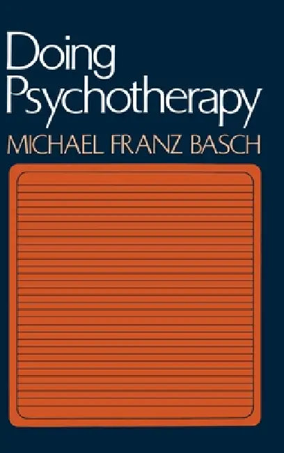 Buy Doing Psychotherapy (English, Michael Franz Basch | Basch | M. F. Basch) Online at Best Price - BookBajar