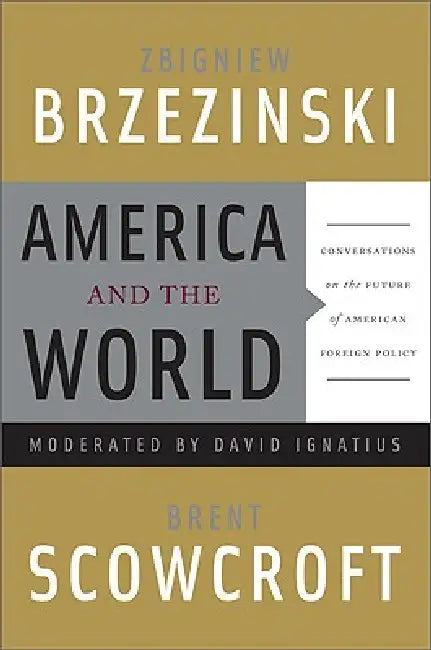 Buy America and the World (English, Zbigniew Brzezinski | Brent Scowcroft | David Ignatius) Online at Best Price - BookBajar