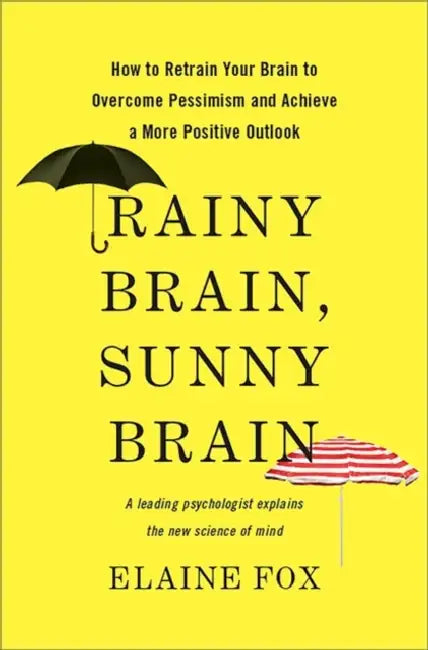 Buy Rainy Brain, Sunny Brain (English, Elaine Fox) Online at Best Price - BookBajar