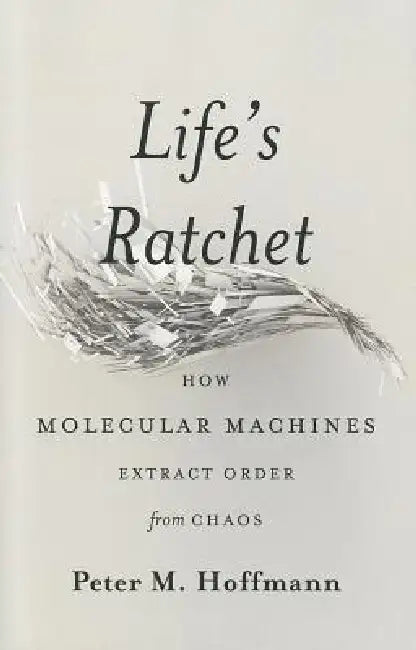 Buy Life's Ratchet (English, Peter M. Hoffmann) Online at Best Price - BookBajar