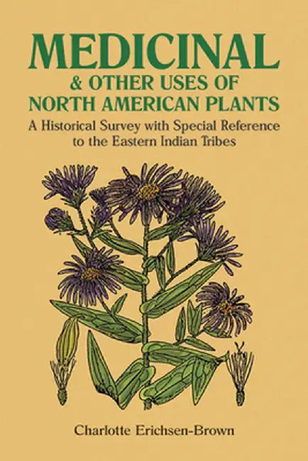 Buy Medicinal and Other Uses of North American Plants (English, Charlotte Erichsen-Brown) Online at Best Price - BookBajar