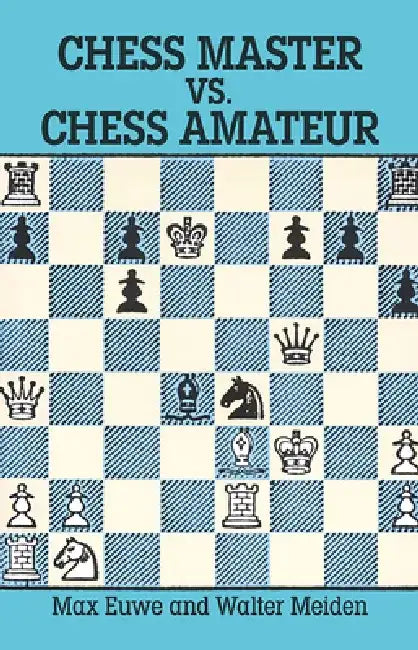 Buy Chess Master vs. Chess Amateur (English, Max Euwe | Walter Meiden) Online at Best Price - BookBajar