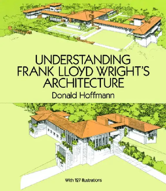 Buy Understanding Frank Lloyd Wright's Architecture (English, Donald Hoffmann) Online at Best Price - BookBajar