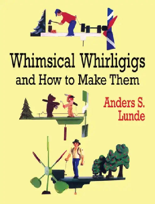 Buy Whimsical Whirligigs and How to Make Them (English, Anders S. Lunde) Online at Best Price - BookBajar