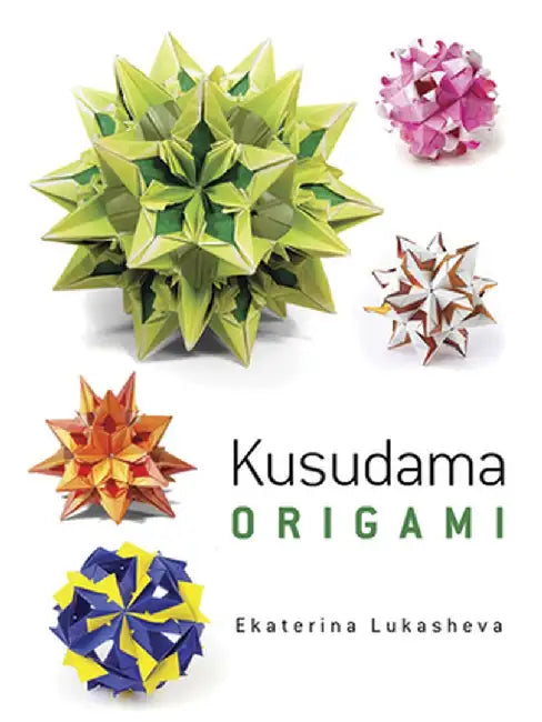 Buy Kusudama Origami (English, Ekaterina Lukasheva) Online at Best Price - BookBajar