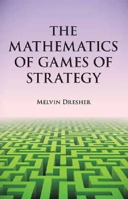 Buy The Mathematics of Games of Strategy (English, Melvin Dresher) Online at Best Price - BookBajar