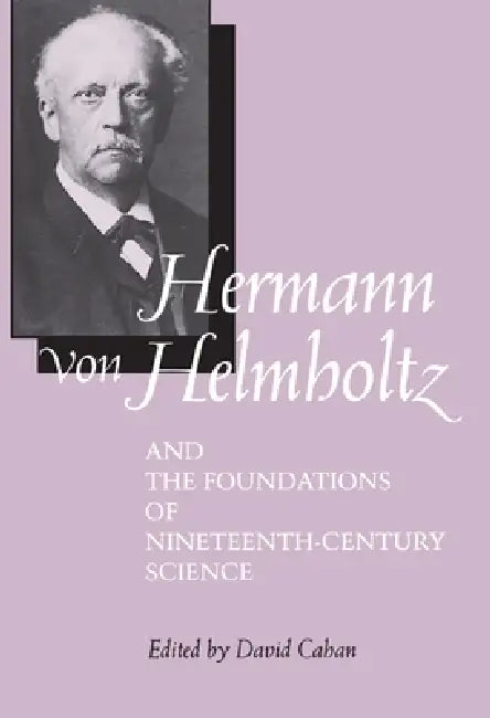Buy Hermann Von Helmholtz and the Foundations of Nineteenth-Century Science (English, David Cahan) Online at Best Price - BookBajar