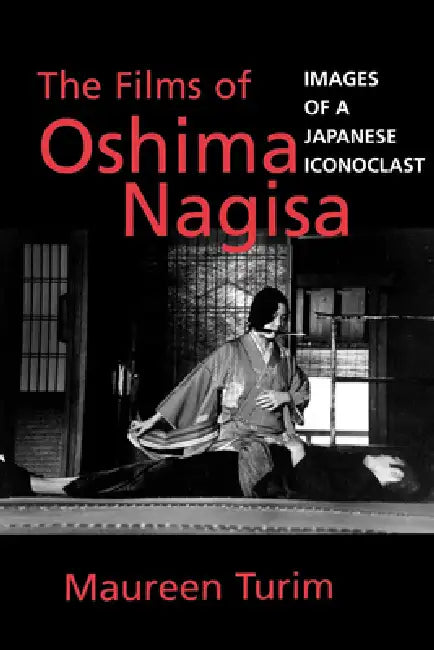 Buy The Films of Oshima Nagisa (English, Maureen Turim) Online at Best Price - BookBajar