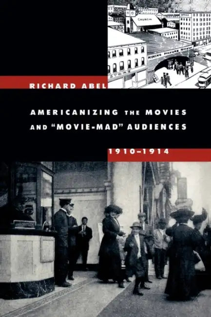 Buy Americanizing the Movies and Movie-Mad Audiences, 1910-1914 (English, Richard Abel) Online at Best Price - BookBajar