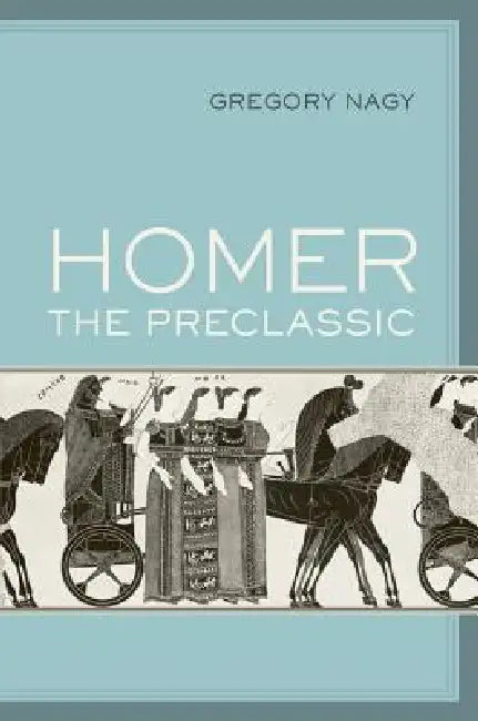 Buy Homer the Preclassic (English, Gregory Nagy) Online at Best Price - BookBajar